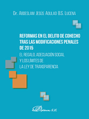 cover image of Reformas en el delito de cohecho tras las modificaciones penales de 2015. El regalo, adecuación social y los límites de la ley de transparencia